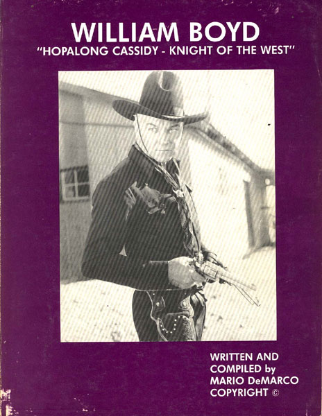 William Boyd. "Hopalong Cassidy-Knight Of The West." MARIO DEMARCO