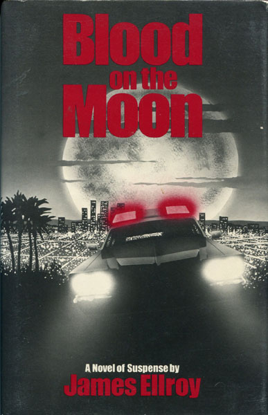 Blood On The Moon. JAMES ELLROY