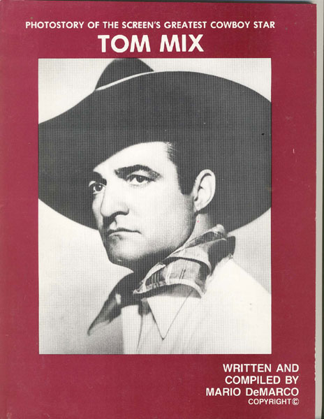 Photostory Of The Screen's Greatest Cowboy Star, Tom Mix. MARIO DEMARCO