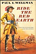 Ride The Red Earth PAUL I WELLMAN