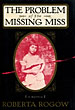 The Problem Of The Missing Miss. ROBERTA ROGOW