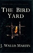 The Bird Yard. J. WALLIS MARTIN