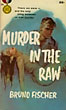 Murder In The Raw. BRUNO FISCHER