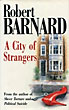 A City Of Strangers. ROBERT BARNARD