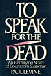 To Speak For The Dead. PAUL LEVINE
