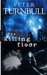 The Killing Floor. PETER TURNBULL