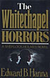 The Whitechapel Horrors. EDWARD B HANNA