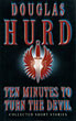 Ten Minutes To Turn The Devil. DOUGLAS HURD