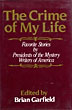 The Crime Of My Life - Favorite Stories By Presidents Of The Mystery Writers Of America. GARFIELD, BRIAN [EDITED BY].