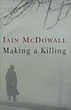 Making A Killing. IAIN MCDOWALL