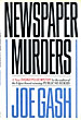Newspaper Murders. [GRANGER,BILL].GASH,JOE