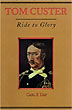 Tom Custer. Ride To Glory.  CARL F. DAY