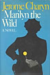 Marilyn The Wild. JEROME CHARYN