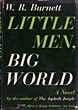 Little Men, Big World. W.R. BURNETT