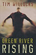 Green River Rising. TIM WILLOCKS