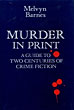 Murder In Print. A Guide To Two Centuries Of Crime Fiction. MELVYN BARNES