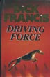 Driving Force. DICK FRANCIS