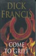 Come To Grief. DICK FRANCIS