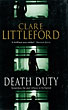 Death Duty. CLARE LITTLEFORD
