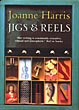 Jigs & Reels. JOANNE HARRIS