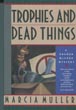 Trophies And Dead Things. MARCIA MULLER