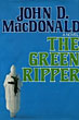 The Green Ripper. JOHN D. MACDONALD