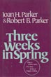 Three Weeks In Spring. PARKER, JOAN H. & ROBERT B. PARKER