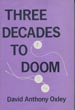 Three Decades To Doom. DAVID ANTHONY OXLEY