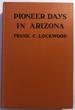 Pioneer Days In Arizona. From The Spanish Occupation To Statehood. FRANK C. LOCKWOOD - Image 2