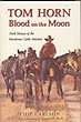 Tom Horn. Blood On The Moon. Dark History Of The Murderous Cattle Detective. CHIP CARLSON
