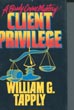 Client Privilege. WILLIAM G. TAPPLY