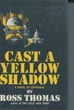 Cast A Yellow Shadow. ROSS THOMAS