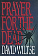 Prayer For The Dead. DAVID WILTSE