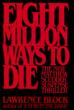 Eight Million Ways To Die. LAWRENCE BLOCK