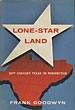 Lone-Star Land. Twentieth-Century Texas In Perspective. FRANK GOODWYN