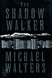 The Shadow Walker. MICHAEL WALTERS