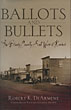 Ballots And Bullets. The Bloody County Seat Wars Of Kansas. ROBERT K. DEARMENT