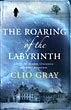 The Roaring Of The Labyrinth. CLIO GRAY