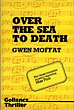 Over The Sea To Death. GWEN MOFFAT
