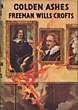 Golden Ashes. FREEMAN WILLS CROFTS