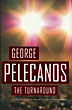 The Turnaround. GEORGE PELECANOS