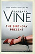 The Birthday Present. BARBARA VINE