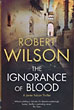 The Ignorance Of Blood. ROBERT WILSON