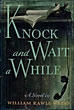 Knock And Wait A While. WILLIAM RAWLE WEEKS