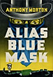 Alias Blue Mask. ANTHONY MORTON