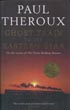 Ghost Train To The Eastern Star. On The Tracks Ofthe Great Railway Bazaar. PAUL THEROUX