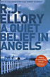 A Quiet Belief In Angels. R.J. ELLORY