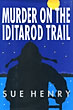 Murder On The Iditarod Trail. SUE HENRY