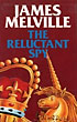 The Reluctant Spy. JAMES MELVILLE