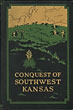 Conquest Of  Southwest Kansas: A History And Thrilling Stories Of Frontier Life In The State Of Kansas LEOLA HOWARD BLANCHARD